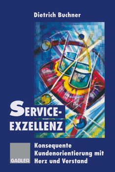 Paperback Service-Exzellenz: Konsequente Kundenorientierung Mit Herz Und Verstand [German] Book