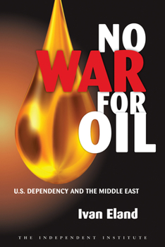 Hardcover No War for Oil: U.S. Dependency and the Middle East Book