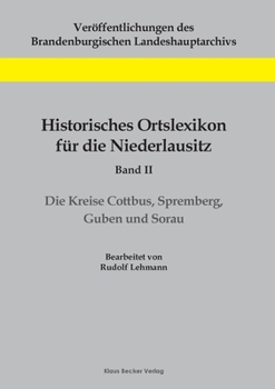 Paperback Historisches Ortslexikon für die Niederlausitz, Band II: Die Kreise Cottbus, Spremberg, Guben und Sorau [German] Book