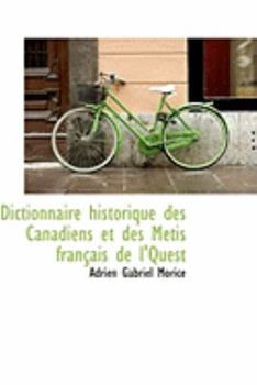 Paperback Dictionnaire Historique Des Canadiens Et Des Metis Francais de L'Quest Book