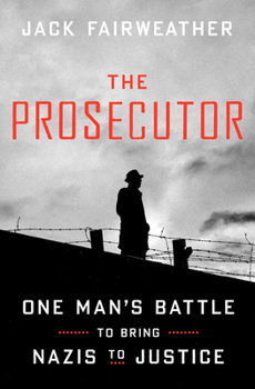 Hardcover The Prosecutor: One Man's Battle to Bring Nazis to Justice Book