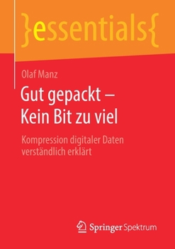 Paperback Gut Gepackt - Kein Bit Zu Viel: Kompression Digitaler Daten Verständlich Erklärt [German] Book