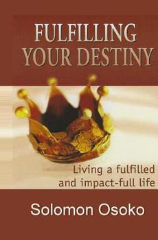 Paperback Fulfilling Your Destiny: Living a fulfilled and impactful life Book