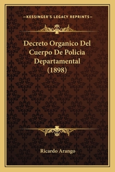 Paperback Decreto Organico Del Cuerpo De Policia Departamental (1898) [Spanish] Book