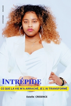 Paperback Intrepide: Ce que la vie m'a arraché, Je l'ai transformé [French] Book