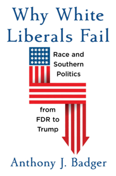 Hardcover Why White Liberals Fail: Race and Southern Politics from FDR to Trump Book