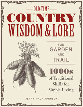 Paperback Old-Time Country Wisdom and Lore for Garden and Trail: 1,000s of Traditional Skills for Simple Living Book