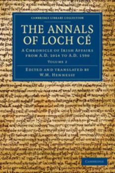 Paperback The Annals of Loch Cé: A Chronicle of Irish Affairs from AD 1014 to AD 1590 Book