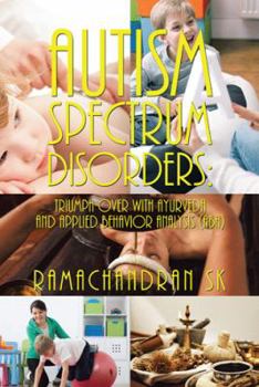 Paperback Autism Spectrum Disorders: Triumph over with Ayurveda and Applied Behavior Analysis (ABA) Book