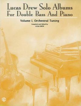 Lucas Drew Solo Albums for Double Bass and Piano, Vol 1: Orchestral Tuning