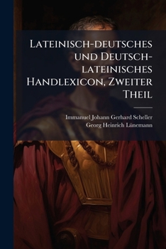 Lateinisch-Deutsches Und Deutsch-Lateinisches Handlexicon: Vornehmlich Fur Schulen. Zweyter Oder Deutsch-Lateinischer Theil, Volume 2...