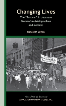 Paperback Changing Lives: The 'Postwar' in Japanese Women's Autobiographies and Memoirs Book