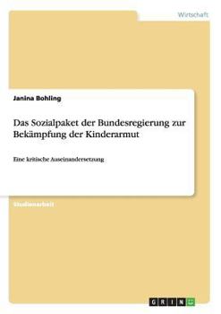Paperback Das Sozialpaket der Bundesregierung zur Bekämpfung der Kinderarmut: Eine kritische Auseinandersetzung [German] Book