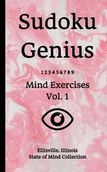 Paperback Sudoku Genius Mind Exercises Volume 1: Ellisville, Illinois State of Mind Collection Book