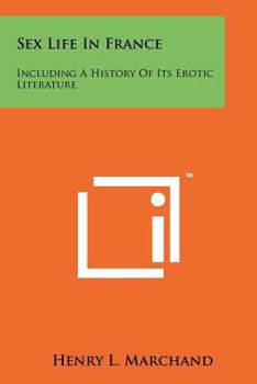 Paperback Sex Life in France: Including a History of Its Erotic Literature Book