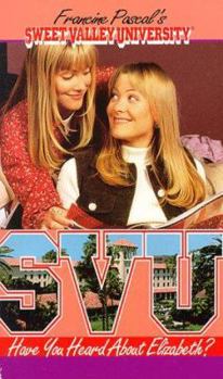 Have You Heard About Elizabeth? - Book #36 of the Sweet Valley University