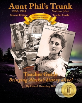 Paperback Aunt Phil's Trunk Volume Five Teacher Guide Second Edition: Curriculum that brings Alaska's history alive! Book