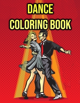 Paperback Dance Coloring Book: Ballett, Tap Dance Colouring Book for Kids & Girls - Dancing Gifts Book