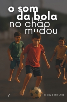 Paperback O SOM Da Bola No Chão Mudou [Portuguese] Book