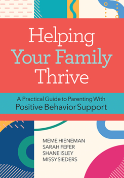 Paperback Helping Your Family Thrive: A Practical Guide to Parenting with Positive Behavior Support Book