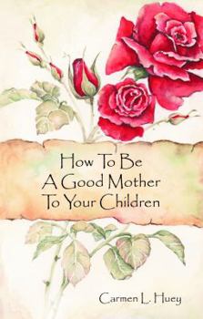 Paperback How To Be A Good Mother To Your Children Book