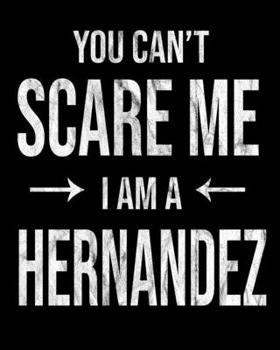 Paperback You Can't Scare Me I'm A Hernandez: Hernandez's Family Gift Idea Book