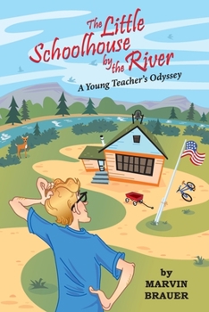 Little Schoolhouse by the River : A Young Teacher's Odyssey