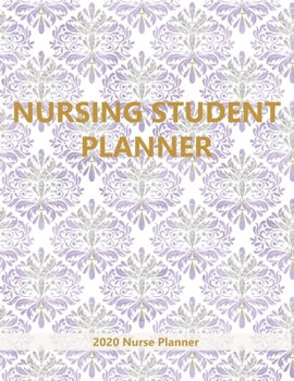 Nursing Student Planner 2020 Nurse Planner: Calendar Weekly And Monthly Nursing School Academic Planner - Nursing School Gifts For the 2019-2020 School Year (Jul 19 - Dec 20)- Nurse College Planner an