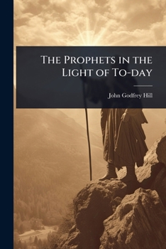 The Prophets in the Light of To-day