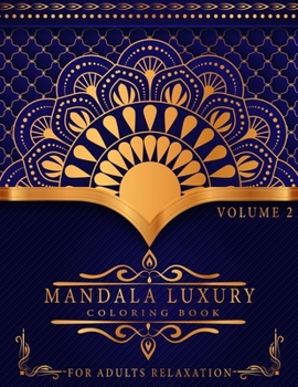 Paperback Mandala Luxury Coloring Book: For Adults Relaxation With Fun, Easy, And Relaxing Coloring Pages Stress Relieving Mandala Designs Volume 2 [Large Print] Book