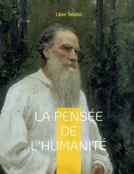 Paperback La Pensée de l'Humanité: La dernière oeuvre de Léon Tolstoï [French] Book