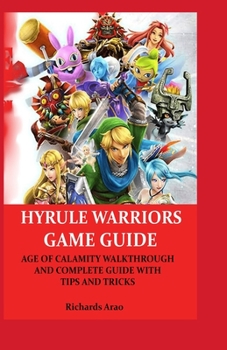 Paperback Hyrule Warriors Game Guide: Age of Calamity Walkthrough and Complete Guide with Tips and Tricks Book