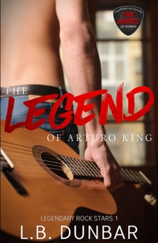 The Legend of Arturo King - Book #1 of the Legendary Rock Stars