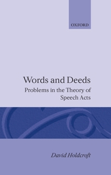 Hardcover Words and Deeds: Problems in the Theory of Speech Acts Book