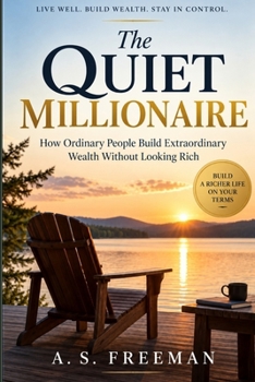 Paperback The Quiet Millionaire: How Ordinary People Build Extraordinary Wealth Without Looking Rich (Wealth building Old money way) Book