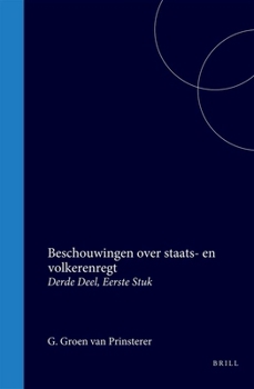 Beschouwingen over staats- en volkerenregt: Derde Deel, Adviezen in de tweede kamer der staten-generaal in dubbelen getale (Latin Edition)