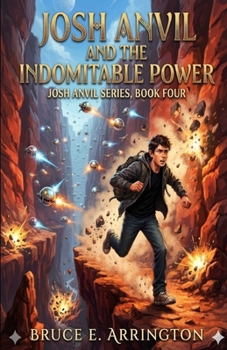 Josh Anvil and the Indomitable Power - Book #4 of the Josh Anvil