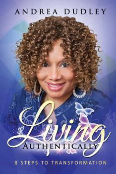 Paperback Living Authentically: 8 Steps To Transformation Book