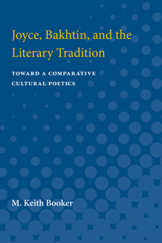 Paperback Joyce, Bakhtin, and the Literary Tradition: Toward a Comparative Cultural Poetics Book