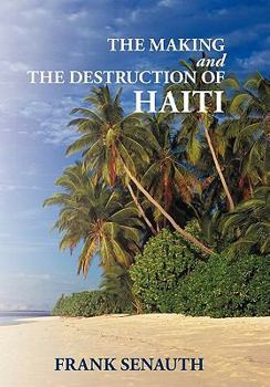 Hardcover The Making and the Destruction of Haiti Book
