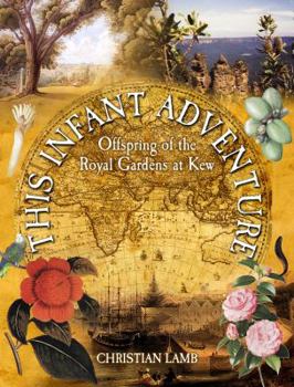 Hardcover This Infant Adventure: Offspring of the Royal Gardens at Kew Book