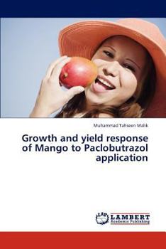 Paperback Growth and yield response of Mango to Paclobutrazol application Book