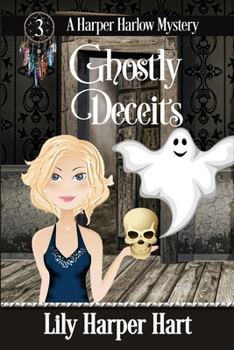 Ghostly Deceits - Book #3 of the Harper Harlow