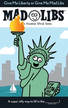 Paperback Give Me Liberty or Give Me Mad Libs: World's Greatest Word Game Book