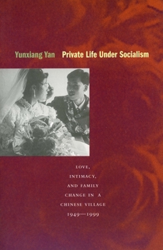 Paperback Private Life Under Socialism: Love, Intimacy, and Family Change in a Chinese Village, 1949-1999 Book