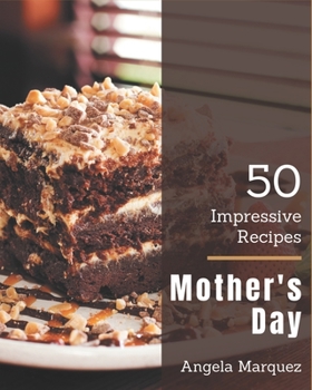 Paperback 50 Impressive Mother's Day Recipes: Keep Calm and Try Mother's Day Cookbook Book