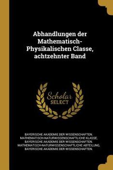 Paperback Abhandlungen der Mathematisch-Physikalischen Classe, achtzehnter Band [German] Book