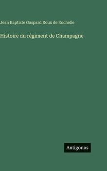 Histoire du régiment de Champagne (French Edition)