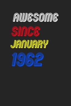 Paperback Awesome Since January 1962 Notebook Birthday Gift: Lined Notebook / Journal Gift, 120 Pages, 6x9, Soft Cover, Matte Finish Book