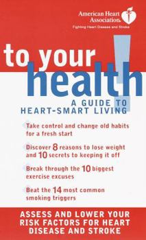 American Heart Association: To Your Health! A Guide to Heart-Smart Living